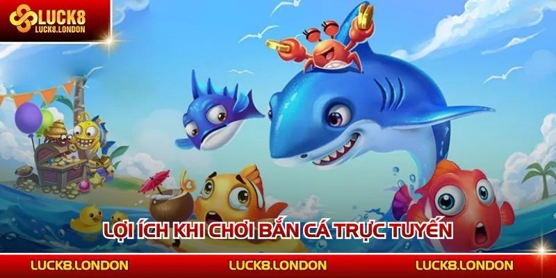 Lợi ích khi chơi bắn cá trực tuyến