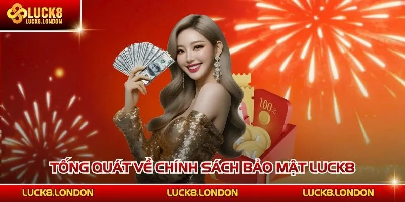 Tống quát về chính sách bảo mật LUCK8
